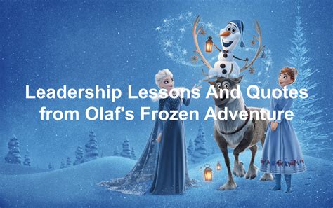 Leadership Lessons And Quotes From Olaf's Frozen Adventure