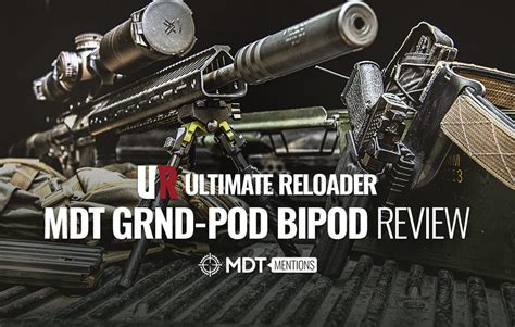 Ultimate Reloader - MDT GRND-POD Bipod Review - MDT Mention - MDT US