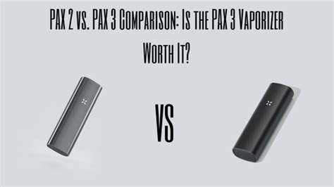 PAX 2 vs. PAX 3 Comparison: Is the PAX 3 Vaporizer Worth It? – Lux Vapes