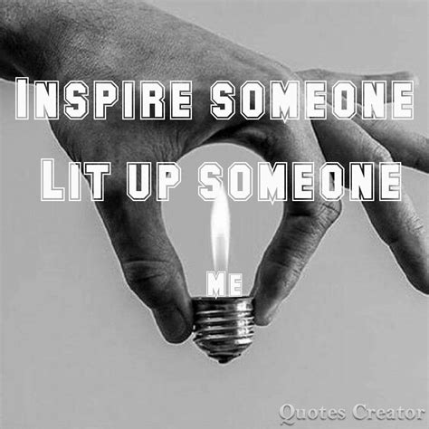 Inspiring is lighting up | Inspiration, Quote creator, Light up