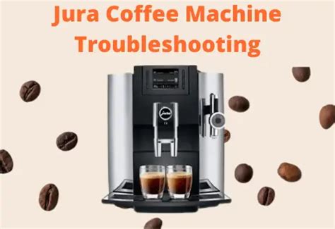 Jura Coffee Machine Troubleshooting