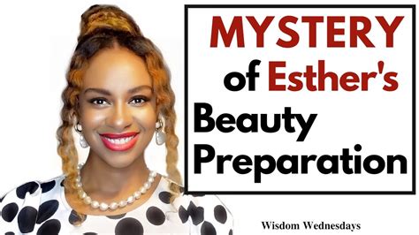 The Mystery of Esther’s Beauty Preparations - Wisdom Wednesdays - YouTube