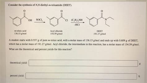 (Solved) - Consider The Synthesis Of N,N-Diethyl-M-Toluamide (DEET). Yi ...