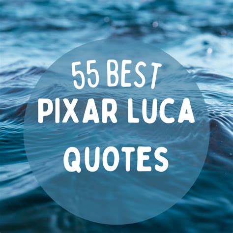 55 Best Pixar Luca Quotes to Inspire You (+ Fun Facts!)