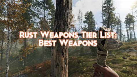 Rust Weapons Tier List: Best Weapons 2024 - Pillar Of Gaming