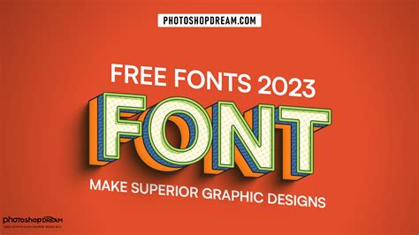 Free Fonts 2023 Make Superior Graphic Designs | PhotoshopDream