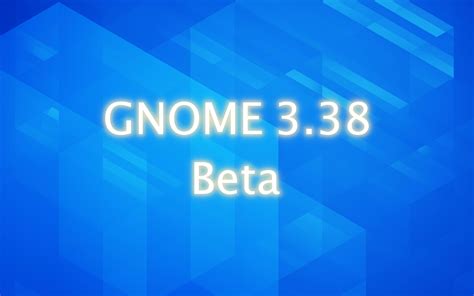 GNOME 3.38 Desktop Environment Enters Beta, Final Release Expected on ...