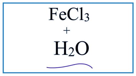 Equation for FeCl3 + H2O | Iron (III) chloride + Water - YouTube