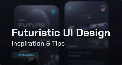 Futuristic UI Design Inspiration & Tips - Wendy Zhou