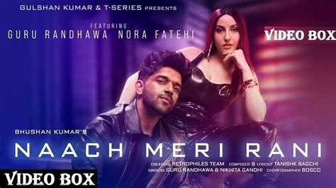 NAACH MERI RANI VIDEO SONG (HINDI-2020) | GURU RANDHAWA Feat. NORA ...