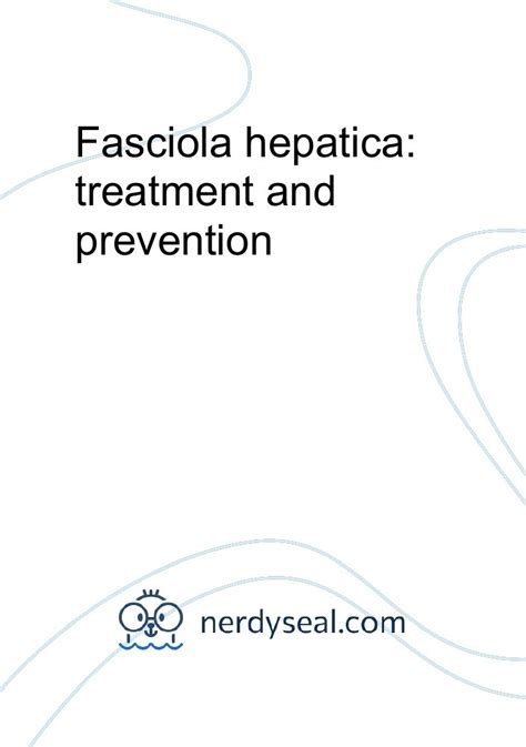 Fasciola hepatica: treatment and prevention - 1487 Words - NerdySeal