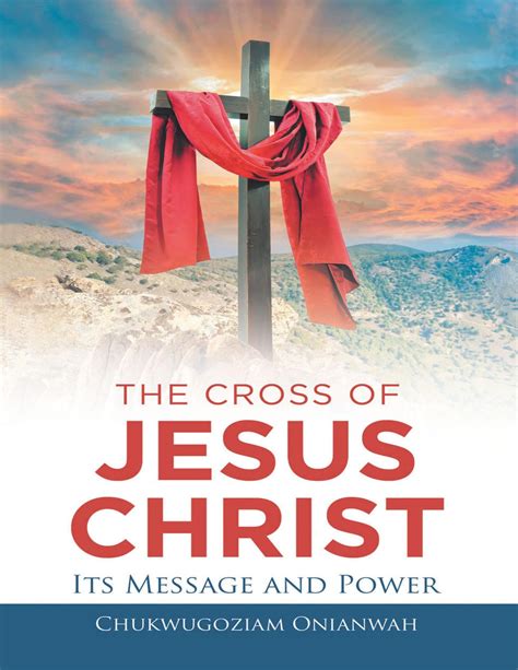 The Cross of Jesus Christ: Its Message and Power eBook by Chukwugoziam ...