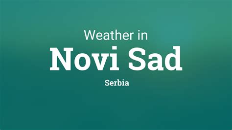 Weather for Novi Sad, Serbia