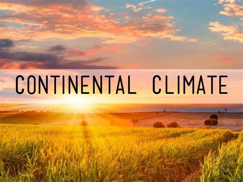 Continental Climate by Janiya Hill