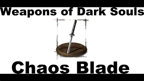 Weapons of Dark Souls: Chaos Blade - YouTube