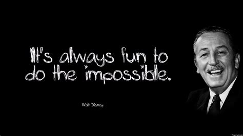 The World Best Quotes: "It's always fun to do the impossible" - Walt Disney