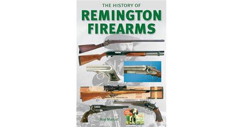 The History of Remington Firearms: The History of One of the World's ...