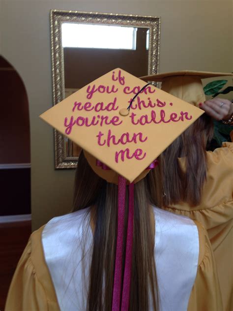 Funny Grad cap for a short girl. "If you can read this, you're taller ...