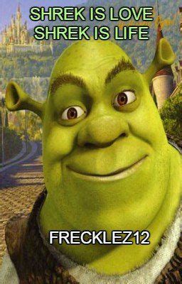 Shrek is Love, Shrek is Life - Part 4 - Wattpad