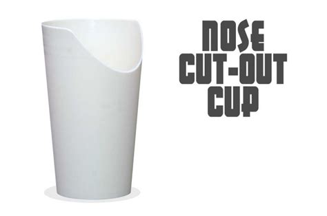 Nose Cut-Out Cup