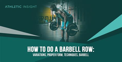 How to do Barbell Row: Variations, Proper Form, Techniques, Barbell ...