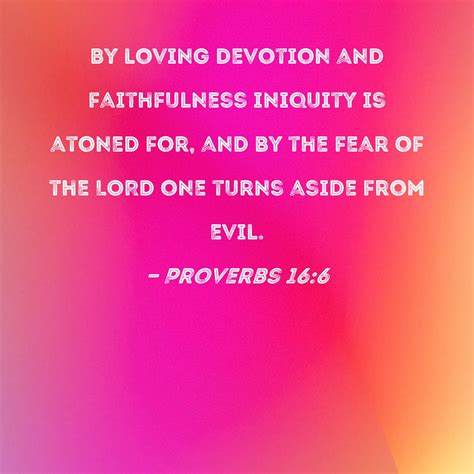 Proverbs 16:6 By loving devotion and faithfulness iniquity is atoned ...