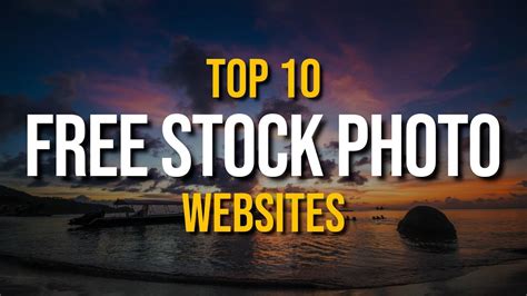 Top 10 Free Stock Photo Websites for Stunning Visuals