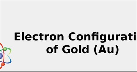 2022: ☢️ Electron Configuration of Gold (Au) [Complete, Abbreviated ...