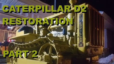 Caterpillar D2 Restoration Part 2 - YouTube