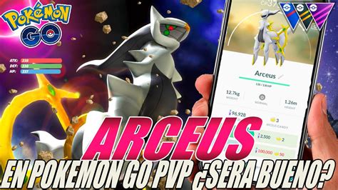 ¡ARCEUS POKEMON GO PVP! ¿QUE TAN BUENO SERÁ? - POKÉMON GO PvP - YouTube