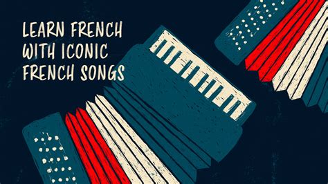 15 Popular French Songs to Help You Learn French Faster