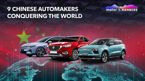 These Nine Chinese Auto Companies Are Ready To Conquer The World