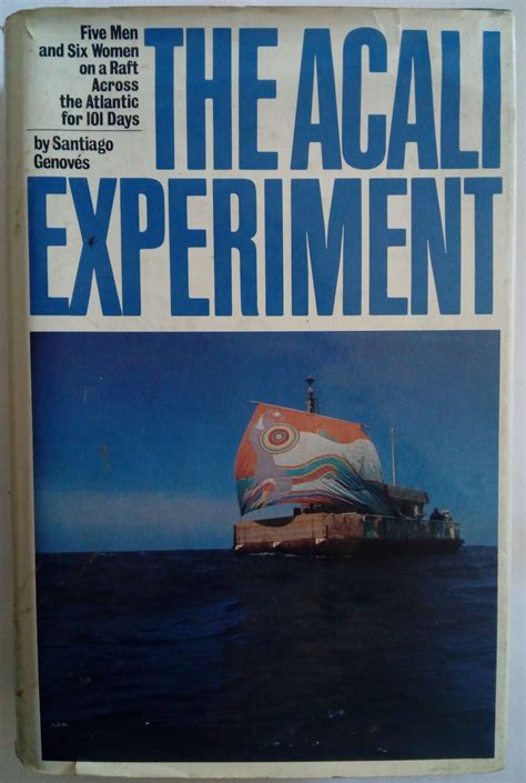 The Acali Experiment. Five Men and Six Women on a Raft Across the ...