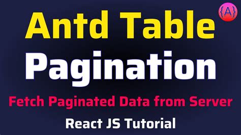 Ant Design Table Pagination | Fetch Paginated Data from Server using ...