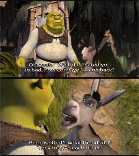 Thank you Donkey and Shrek!! Friends forgive each other no matter what ...