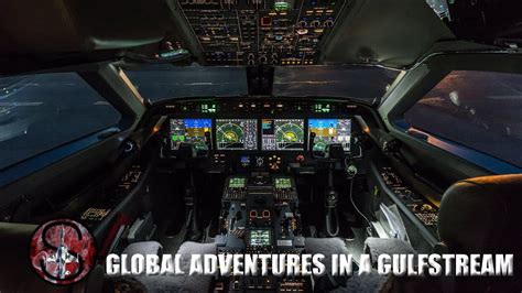 [REAL LIFE] Global Adventures Cockpit Views Gulfstream G550 - YouTube