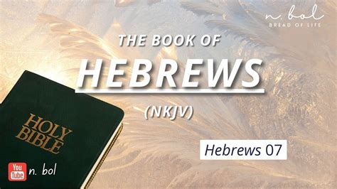 Hebrews 7 - NKJV Audio Bible with Text (BREAD OF LIFE) - YouTube