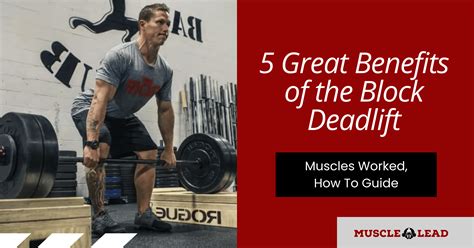 5 Great Benefits of the Block Deadlift: Muscles Worked, Technique