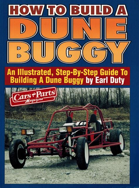 How to Build a Dune Buggy, A step-by-step Guide by Earl Duty