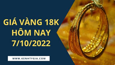 Bảng giá vàng 18K hôm nay 7/10: Duy trì xu hướng giảm - Kênh Tỷ Giá