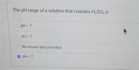 Solved The pH range of a solution that contains H2SO4 is pH | Chegg.com