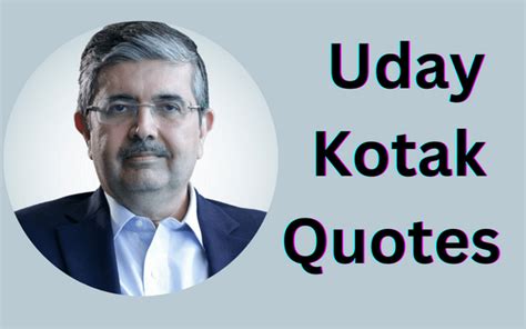 Motivational Uday Kotak Quotes and Sayings - TIS Quotes