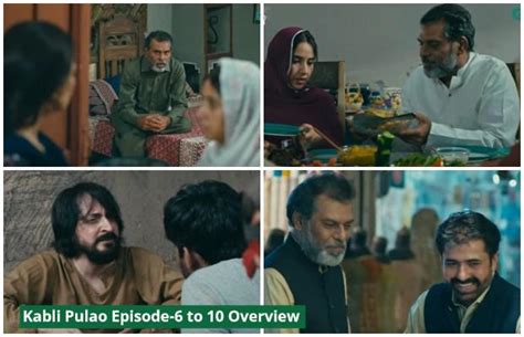 Kabli Pulao Episode-6 to 10 Overview: An Absolute Masterpiece! - Oyeyeah