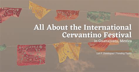 All About the International Cervantino Festival in Guanajuato, Mexico