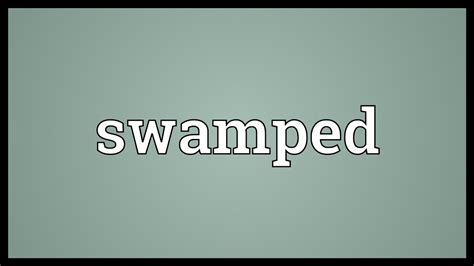 Swamped Meaning - YouTube