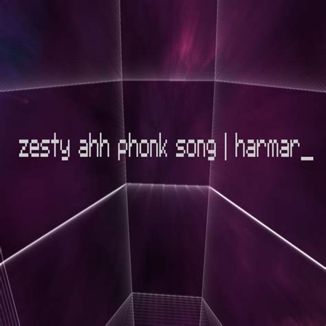 ‎Zesty Ahh Phonk Song - Single by HARMAR on Apple Music