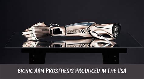 Bionic Arm Prosthesis Produced in the USA