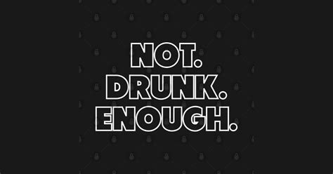 NOT DRUNK ENOUGH - Social Anxiety - Sticker | TeePublic