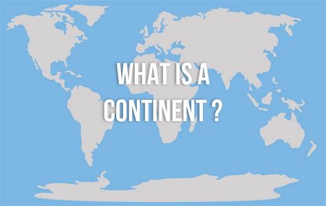 The Continents Definition: What is a Continent Exactly? | The 7 ...