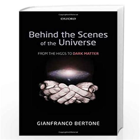 Behind the Scenes of the Universe: From the Higgs to Dark Matter by ...